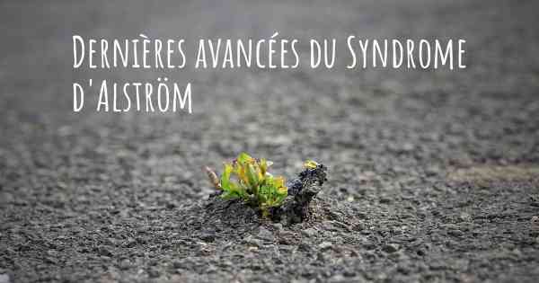 Dernières avancées du Syndrome d'Alström