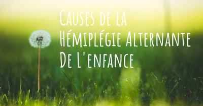 Causes de la Hémiplégie Alternante De L'enfance