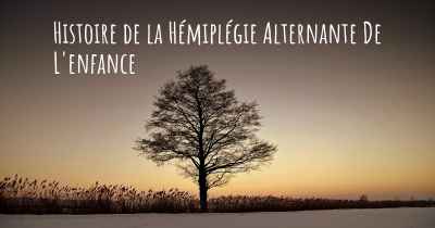 Histoire de la Hémiplégie Alternante De L'enfance