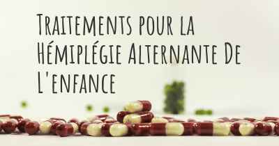 Traitements pour la Hémiplégie Alternante De L'enfance