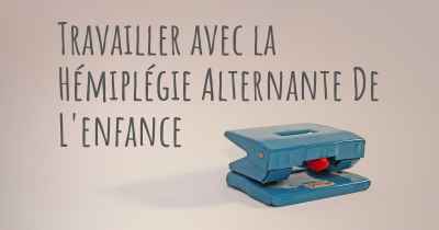 Travailler avec la Hémiplégie Alternante De L'enfance