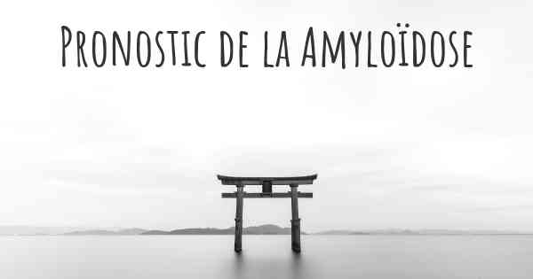 Pronostic de la Amyloïdose