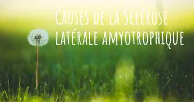 Causes de la Sclérose latérale amyotrophique