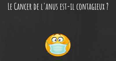 Le Cancer de l'anus est-il contagieux ?