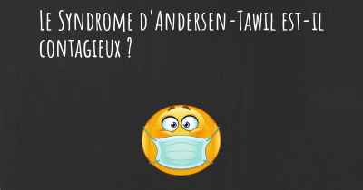 Le Syndrome d'Andersen-Tawil est-il contagieux ?