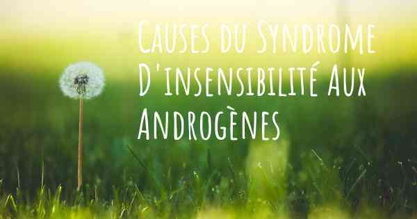 Causes du Syndrome D'insensibilité Aux Androgènes