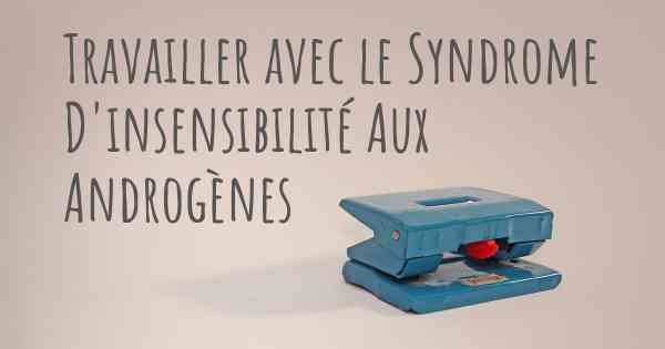 Travailler avec le Syndrome D'insensibilité Aux Androgènes