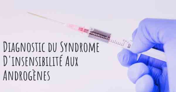 Diagnostic du Syndrome D'insensibilité Aux Androgènes