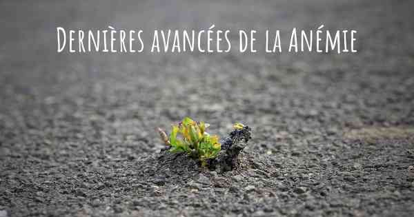 Dernières avancées de la Anémie