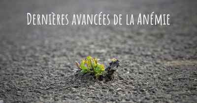 Dernières avancées de la Anémie