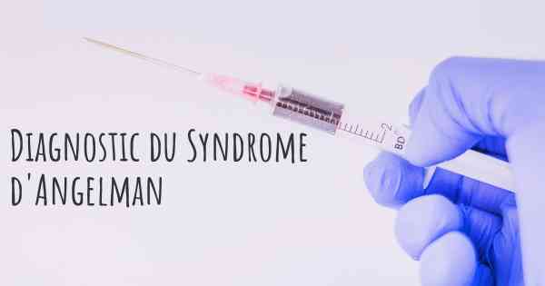 Diagnostic du Syndrome d'Angelman