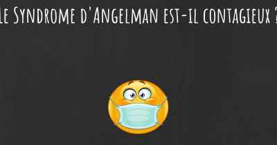 Le Syndrome d'Angelman est-il contagieux ?