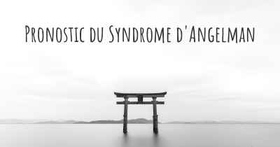 Pronostic du Syndrome d'Angelman