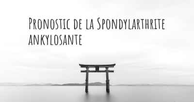 Pronostic de la Spondylarthrite ankylosante