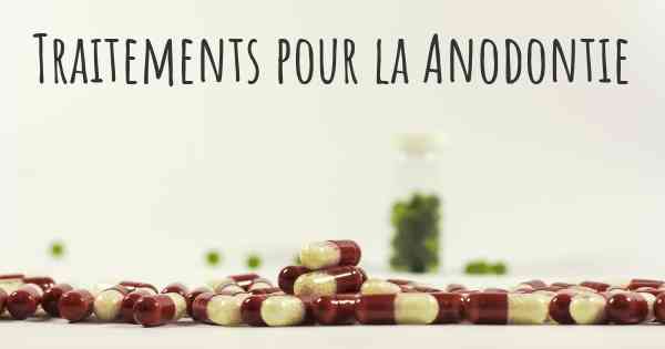 Traitements pour la Anodontie