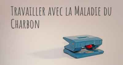 Travailler avec la Maladie du Charbon