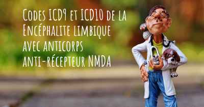 Codes ICD9 et ICD10 de la Encéphalite limbique avec anticorps anti-récepteur NMDA