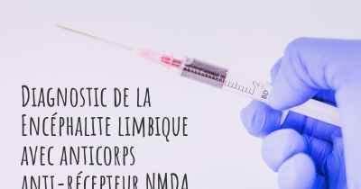 Diagnostic de la Encéphalite limbique avec anticorps anti-récepteur NMDA