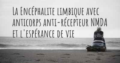 La Encéphalite limbique avec anticorps anti-récepteur NMDA et l'espérance de vie