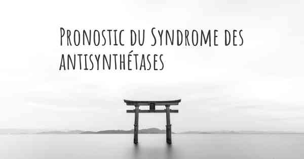 Pronostic du Syndrome des antisynthétases