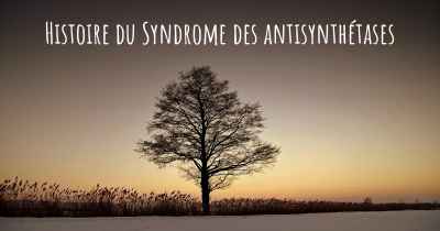Histoire du Syndrome des antisynthétases