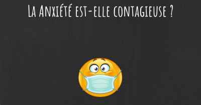 La Anxiété est-elle contagieuse ?