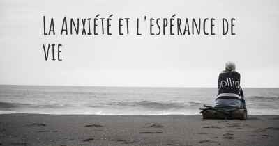 La Anxiété et l'espérance de vie