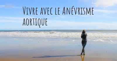 Vivre avec le Anévrisme aortique