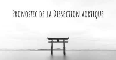 Pronostic de la Dissection aortique