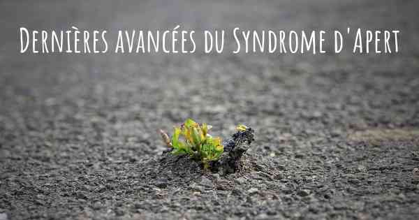 Dernières avancées du Syndrome d'Apert