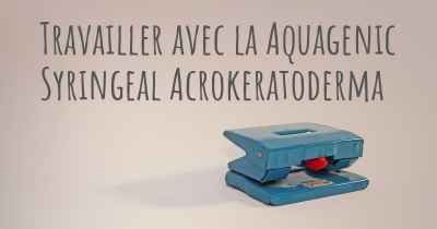 Travailler avec la Aquagenic Syringeal Acrokeratoderma