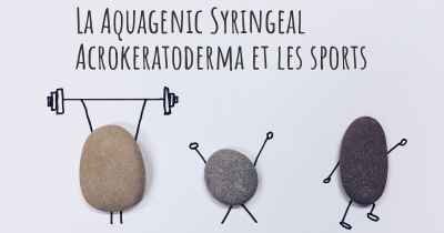 La Aquagenic Syringeal Acrokeratoderma et les sports