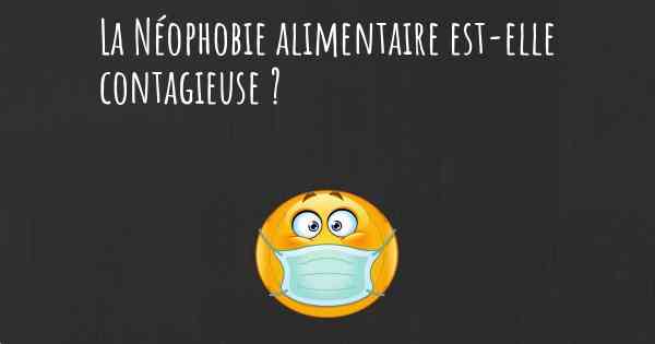 La Néophobie alimentaire est-elle contagieuse ?