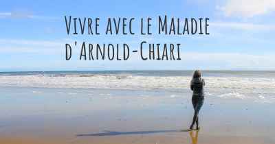 Vivre avec le Maladie d'Arnold-Chiari