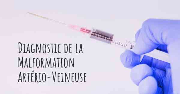 Diagnostic de la Malformation Artério-Veineuse