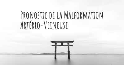 Pronostic de la Malformation Artério-Veineuse