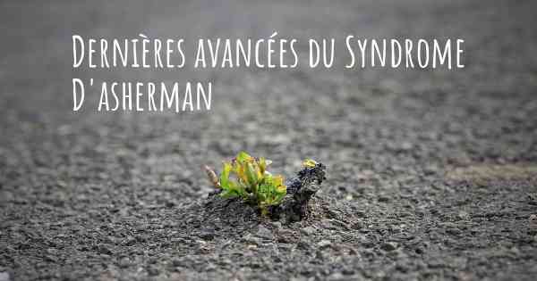 Dernières avancées du Syndrome D'asherman