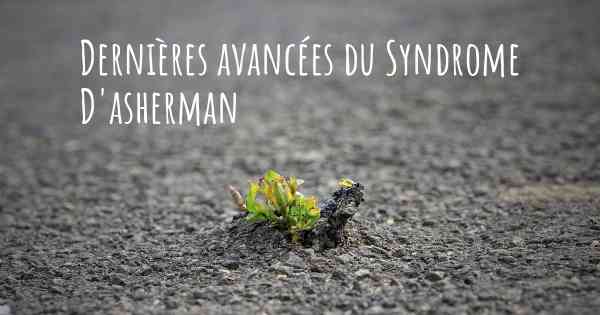 Dernières avancées du Syndrome D'asherman