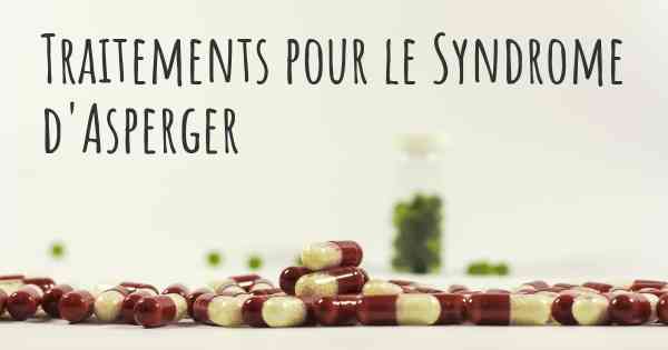 Traitements pour le Syndrome d'Asperger