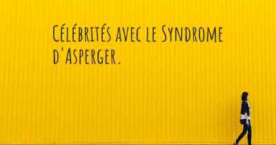 Célébrités avec le Syndrome d'Asperger. 