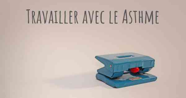 Travailler avec le Asthme