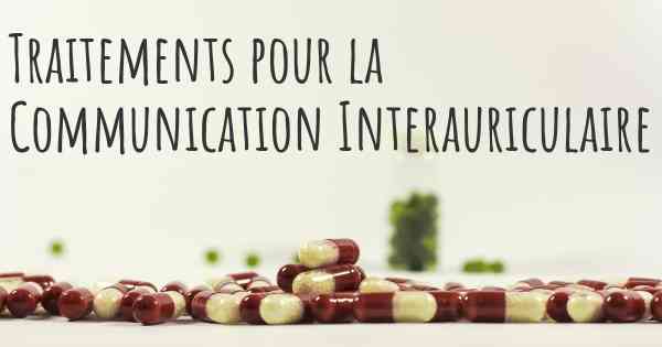 Traitements pour la Communication Interauriculaire