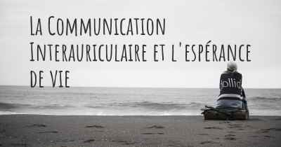 La Communication Interauriculaire et l'espérance de vie