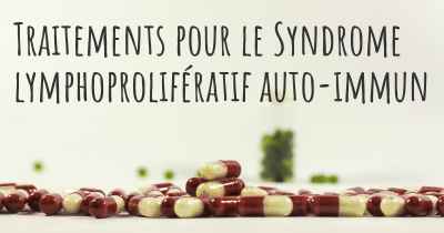 Traitements pour le Syndrome lymphoprolifératif auto-immun