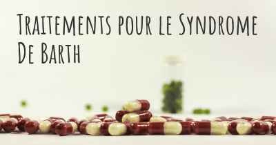 Traitements pour le Syndrome De Barth