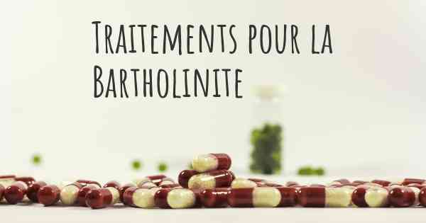 Traitements pour la Bartholinite