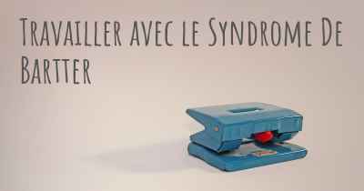 Travailler avec le Syndrome De Bartter