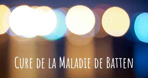 Cure de la Maladie de Batten