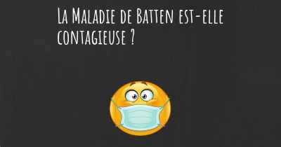 La Maladie de Batten est-elle contagieuse ?