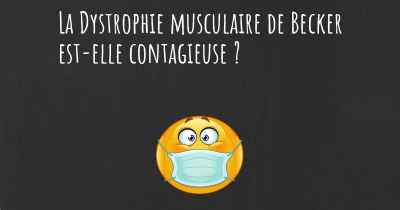 La Dystrophie musculaire de Becker est-elle contagieuse ?